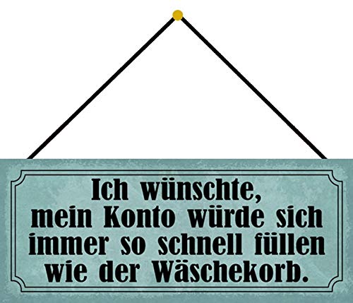 Blechschild Con cordÃ³n de 27 x 10 cm. Cartel de pared/puerta: Â«Ich wÃ¼nschte, mein Konto se llene tan rÃ¡pido como el cesto de la ropa suciaÂ».
